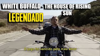 The White Buffalo - The House of The Rising Sun [Tradução/Legendado]