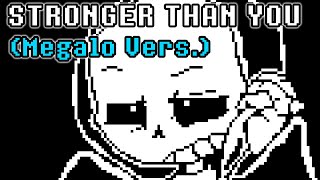 Stronger Than You (Sans Vers.) [Megalo Cover]