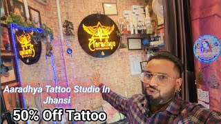 Aaradhya Tattoo Studio In Jhansi || Tattoo 50% off  #anilraikwarvlog