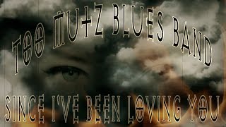 Too Mutz Blues Band - Since I've been loving you (Led Zeppelin Cover)