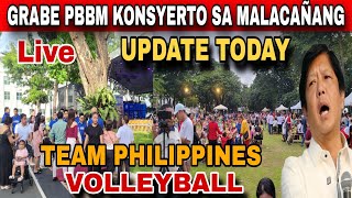 LIVE UPDATE TODAY PBBM KONSYERTO SA MALACAÑANG KASAMA ANG TEAM PHILIPPINES VOLLEYBALL