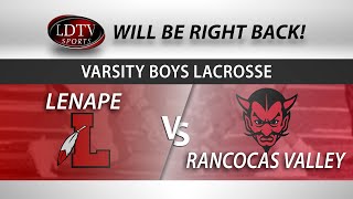 Varsity Boys Lacrosse - Lenape vs. Rancocas Valley