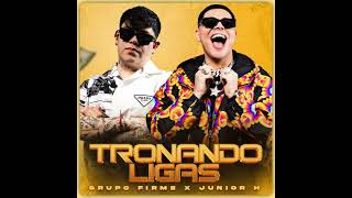 Tronando Ligas | Junior H FT-. Grupo Firme [2023™] ( Audio )