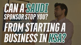 Can your saudi sponsor stop you from starting a business in Saudi?