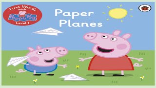 Peppa Pig Paper Planes Read Aloud Book