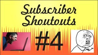 Subscriber Shoutouts #4!