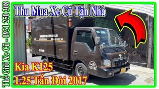 Thu Mua Xe Tải Cũ K125 Kia 1.25 Tấn Thùng Kín Đời 2017 Tận Nhà | Thế Giới Xe Cũ.