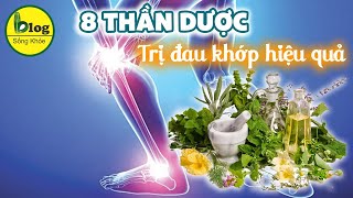 Đau nhức xương khớp - 8 loại "thần dược" ngay trong nhà trị dứt điểm xương khớp