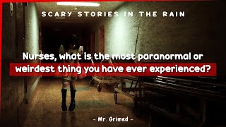 Nurses Tell The Paranormal/Weirdest Thing They've Ever Experienced While Working | Askreddit Scary