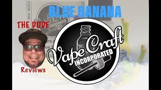 BLUE BANANA by Vape Craft Inc./ E-juice Review