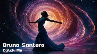 Catch Me | Bruno Santoro | Trance | Melodic Emotional Vocal Trance, Dance!!! | Electronic Music