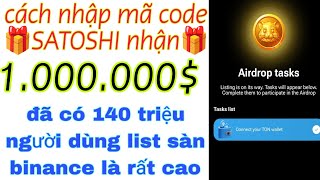 💥 HÓT HÓT 💥 NHẬP MÃ CODE ( SATOSHI ) NHẬN 1.000.000 140 Triệu Người Dùng List Sàn Binance Rất Cao.