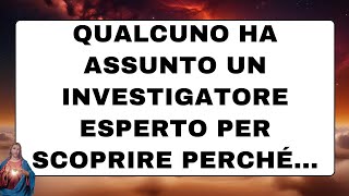 🔴 Gli angeli dicono: QUALCUNO HA ASSUNTO UN INVESTIGATORE ESPERTO PER SCOPRIRE PERCHÉ...