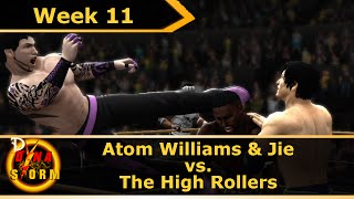 DDI Dynastorm | Week 11 | Atom WIlliams & Jie vs. The High Rollers