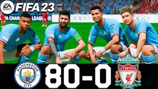 FIFA 23 - MESSI, RONALDO, MBAPPE, NEYMAR, ALL STARS | MANCHESTER CITY 80-0 LIVERPOOL FC