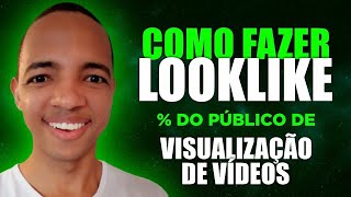 LOOKALIKE Público de VISUALIZAÇÃO DE VÍDEOS - Como fazer na Prática Facebook Ads