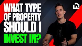 What Type Of Property Should You Invest In?