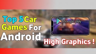 Top 5 high graphics android car games in Bangla | best car games !