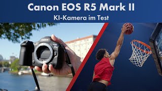 3-fache KI-Revolution in der Fotografie | Canon EOS R5 Mark II im Test [Deutsch]