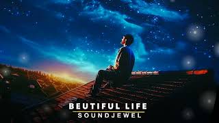 BEUTIFUL LIFE - SOUNDJEWEL (No Copyright Music)