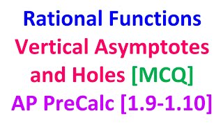 1.9/10C - Vertical Asymptotes and Holes (Multiple Choice) [AP Precalculus]