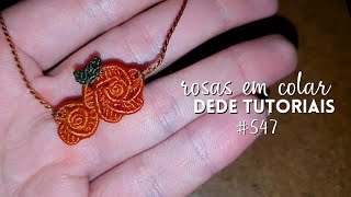 colar de rosas em macramê #547 | DEDE TUTORIAIS