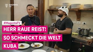 Herr Raue reist! So schmeckt die Welt | Kuba | MagentaTV