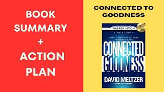 Connected To Goodness: Manifest Everything You Desire In Business BY: David Meltzer.SUMMARY.