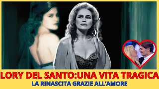 LORY DEL SANTO: UNA VITA TRAGICA - LA RINASCITA GRAZIE ALL'AMORE