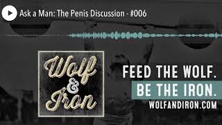 Ask a Man: The Penis Discussion - #006