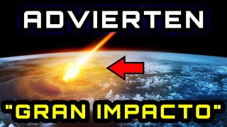 Advierten del próximo "GRAN IMPACTO" contra la Tierra