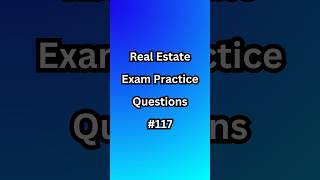 Real Estate Exam Practice Questions - #117