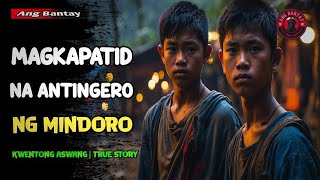 MAGKAPATID NA ANTINGERO NG MINDORO | KWENTONG ASWANG | TRUE STORY