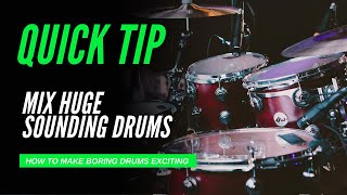 Quick Tip: How To Mix HUGE Drums