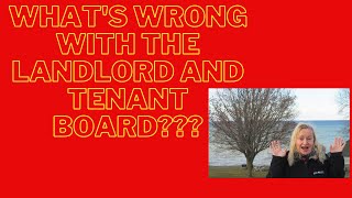 What's Wrong with the Landlord and Tenant Board???