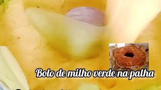 BOLO DE MILHO VERDE NA PALHA #bolodemilhoverde #bolodemilho #sitiodozero  #minisítio #vidanocampo