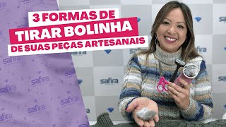 3 FORMAS DE TIRAR BOLINHAS (DE ATRITO) DAS SUAS PEÇAS ARTESANAIS