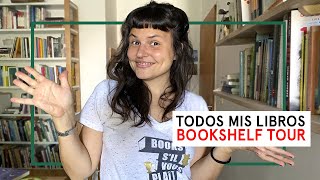 BOOKSHELF TOUR | Todos Los Libros de mi Biblioteca | Por qué leer