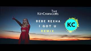 Bebe Rexha - I Got You (The Keychangers Remix)