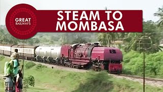 Steam to Mombasa - English • Great Railways