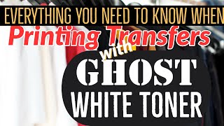 Ghost White Toner -  Ghost Boot Camp - The basics of printing transfers with Ghost white toner.