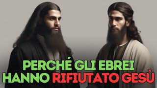 Il VERO MOTIVO per cui il popolo ebraico RIFIUTA GESÙ come Messia SVELATO!