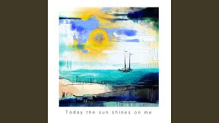 Today the Sun shines on me (feat. David Weiss)