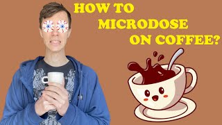 How To Microdose On Coffee | CAFFEINE MICRODOSING