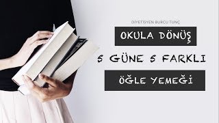 Okula Dönüş 5 Güne 5 Farklı Öğle Yemeği