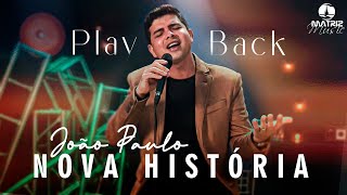 João Paulo - Nova história [Playback com letra]