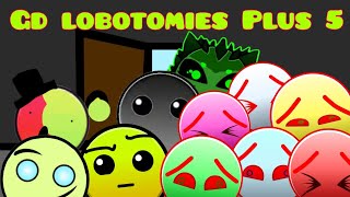 Gd lobotomies Plus 5