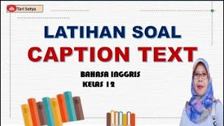 Latihan Soal Caption Text || bahasa Inggris Kelas 12 || Tari Setya