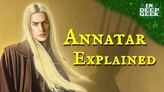 Annatar Explained