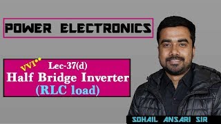 Lec 37(d) Half Bridge Inverter | RLC load | Power Electronics | GATE 2019